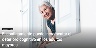 El confinamiento puede incrementar el deterioro cognitivo en los adultos mayores.